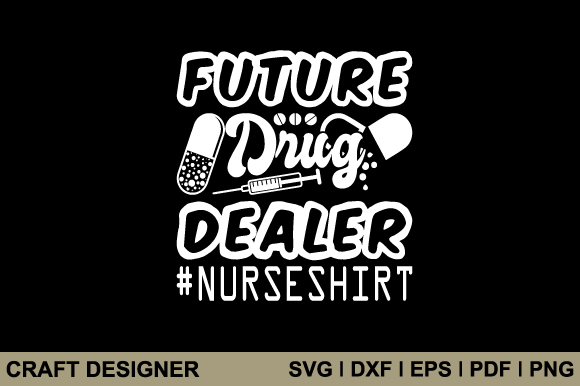 Future Drug Dealer Nurse Shirt SVG File: Real-Use Review