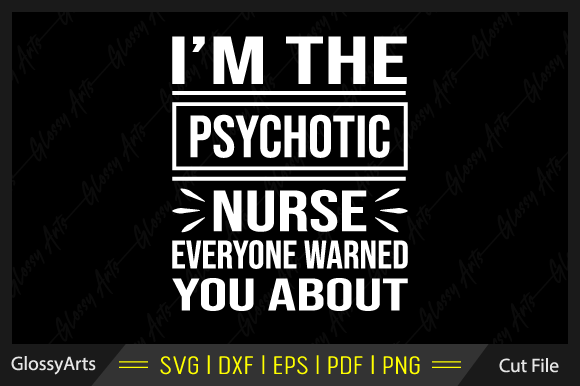 I m the Psychotic Nurse Everyone Svg Embroidery Review