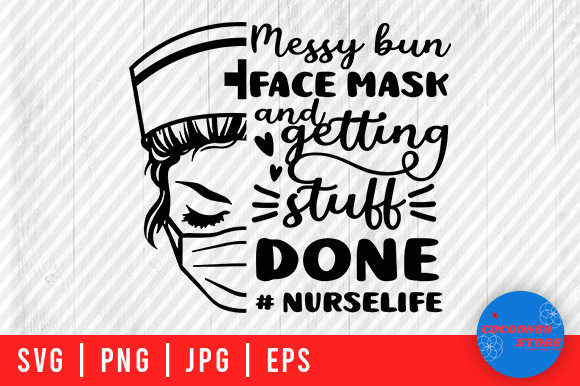 Messy Bun Face Mask, Nurse Life SVG Review